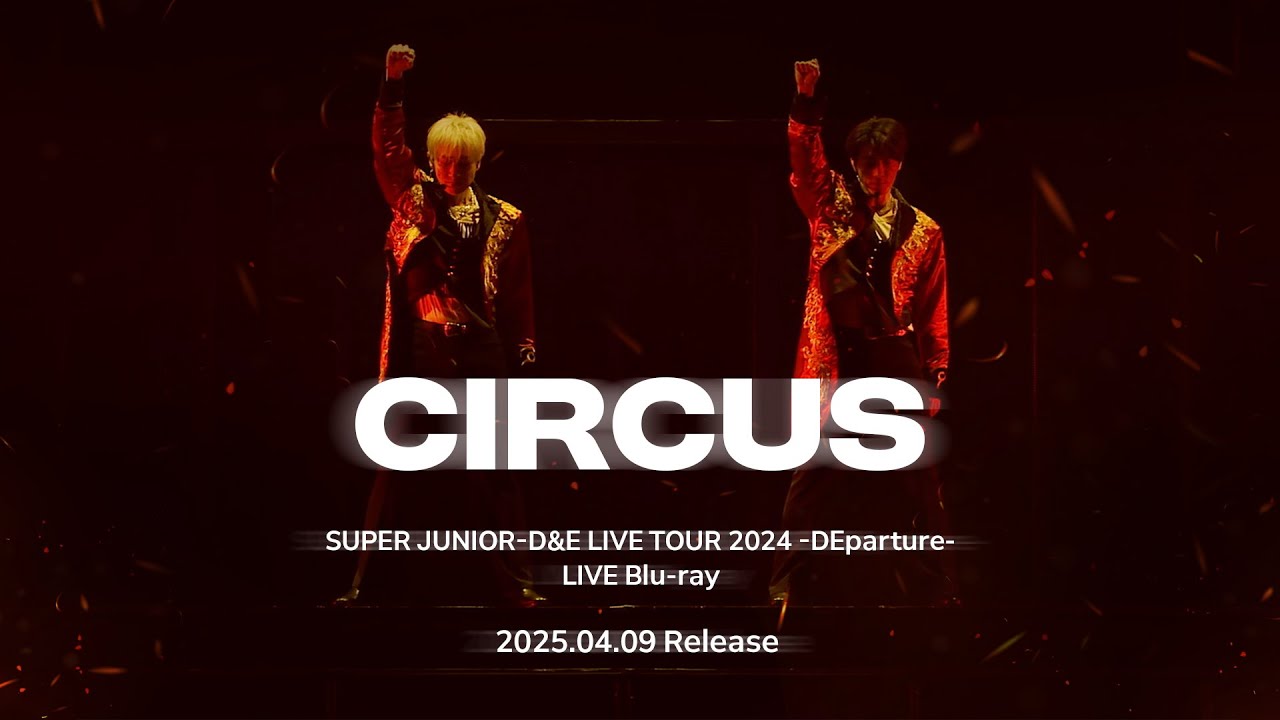 SUPER JUNIOR-D&E 'Circus' LIVE from 「SUPER JUNIOR-D&E LIVE TOUR 2024 -DEparture-」
