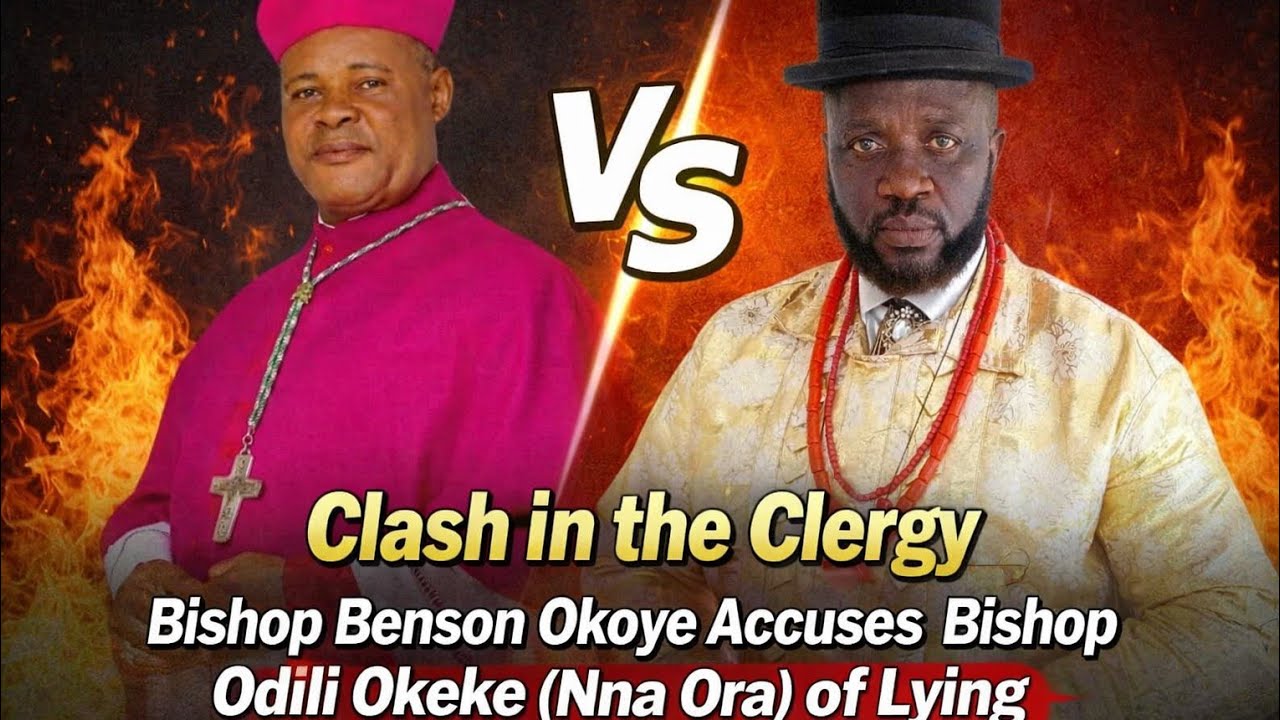 CLASH IN THE CLERGY: BISHOP BENSON OKOYE ACCUSES BISHOP DILIGENT OKEKE (NNA ORA) OF LYING.