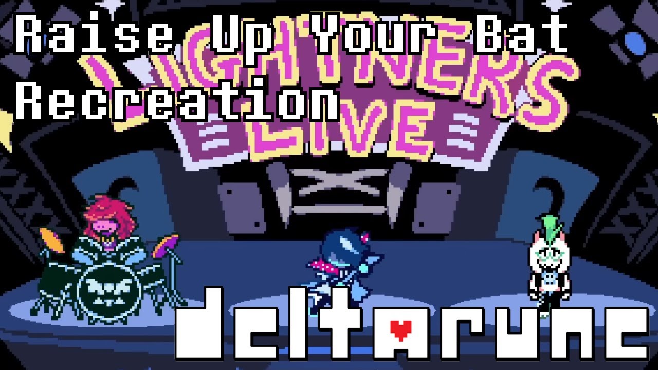 DELTARUNE Chapter 3 - Raise Up Your Bat (Recreation + FLP v1)
