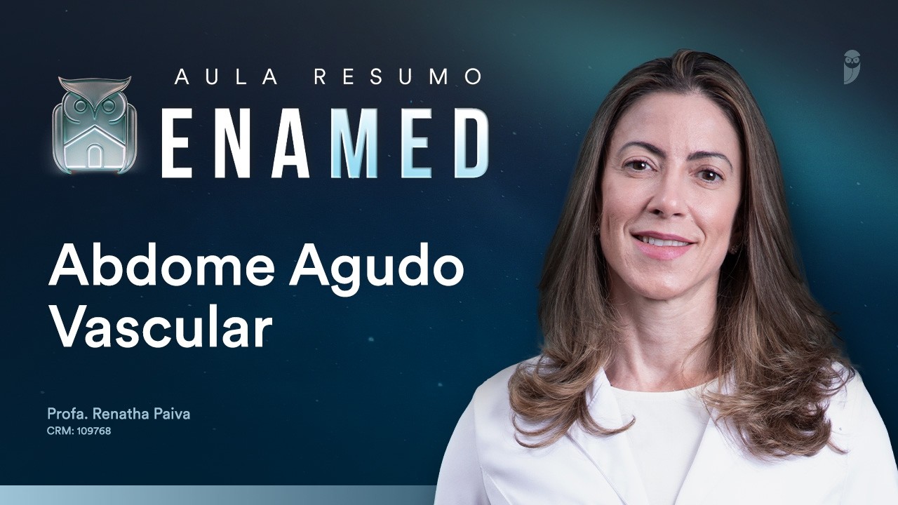 Aula Resumo ENAMED - Abdome Agudo Vascular com Profa. Renatha Paiva