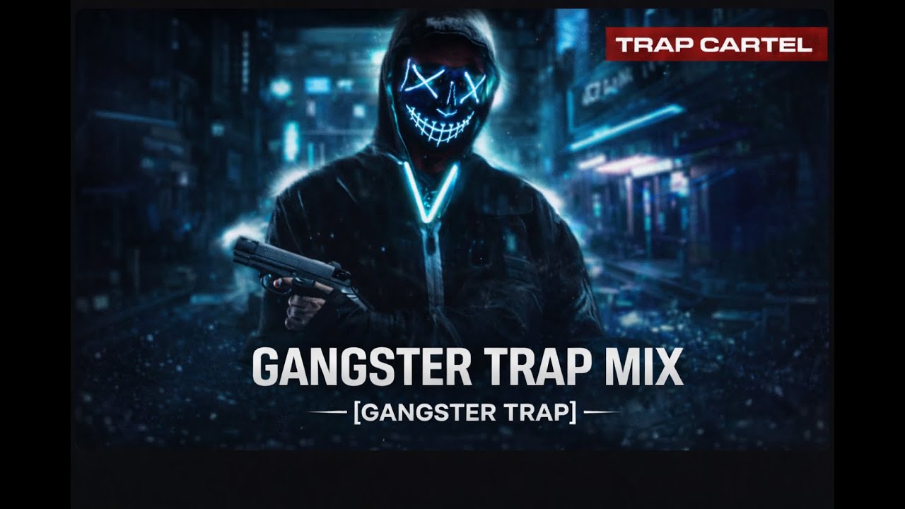 Gangster Trap Mix  [GANGSTER TRAP]