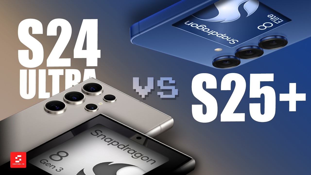 So sánh Samsung Galaxy S25 Plus và Galaxy S24 Ultra: Mua máy nào hợp lý?