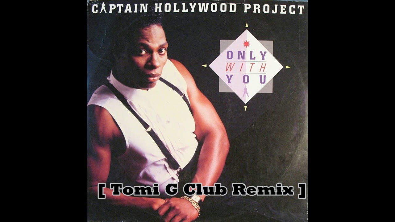 Captain Hollywood Project - Only With You [ Tomi G Club Remix ]