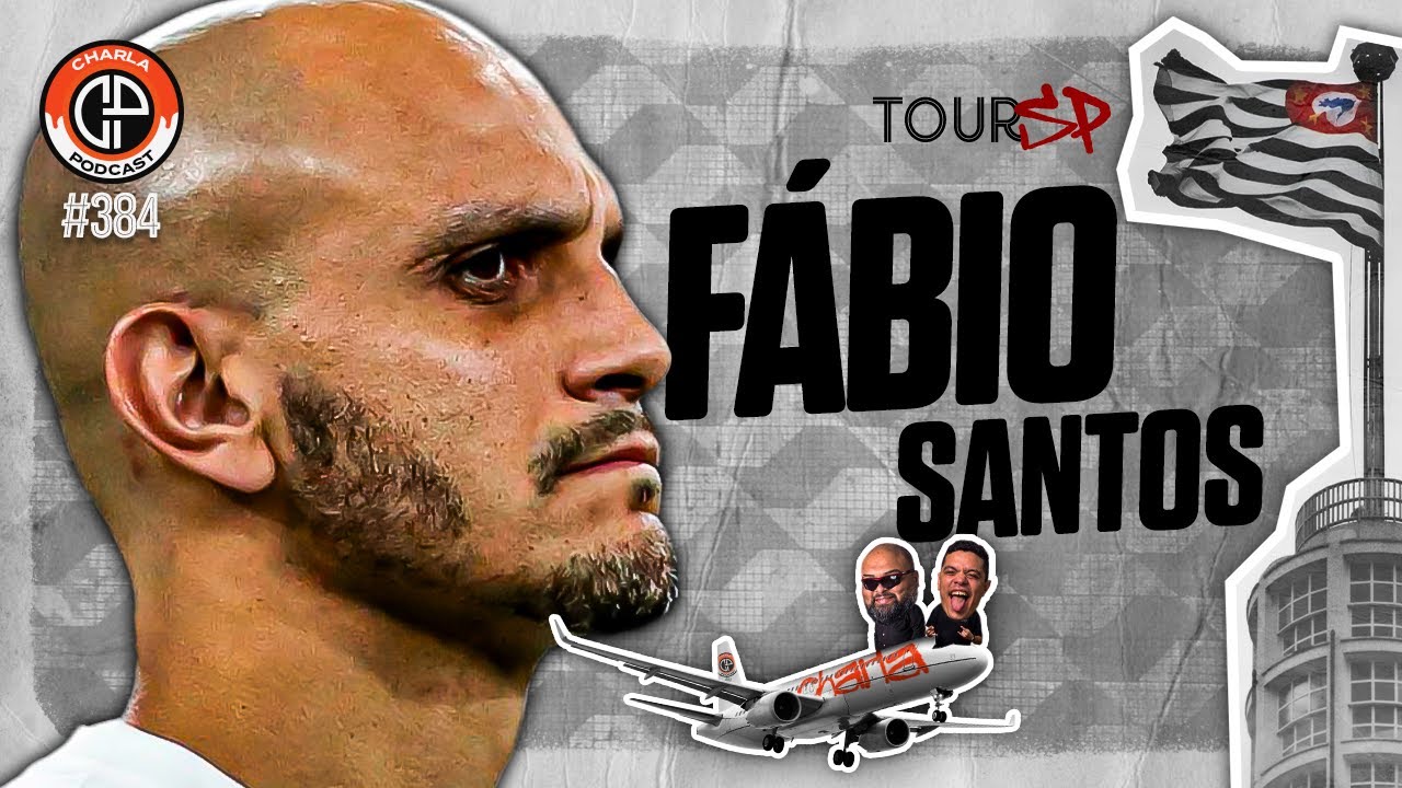 CHARLA TOUR SP #384 - Fábio Santos [Ídolo do Corinthians]