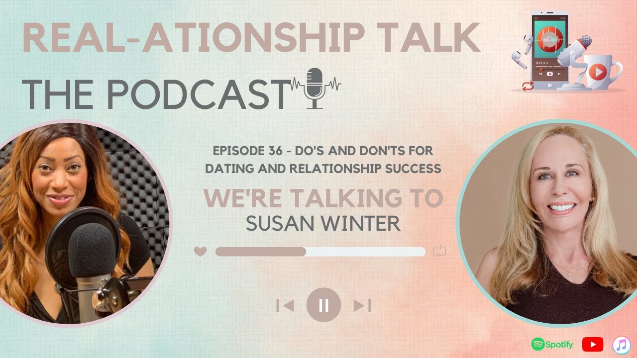 Susan Winter: Do's and Don'ts for Dating and Relationship Success | REAL-ationship Talk: The Podcast