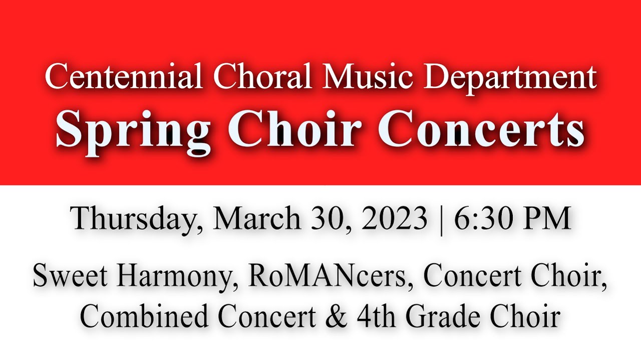 Centennial H.S. Spring Choir Concert 3.30.23