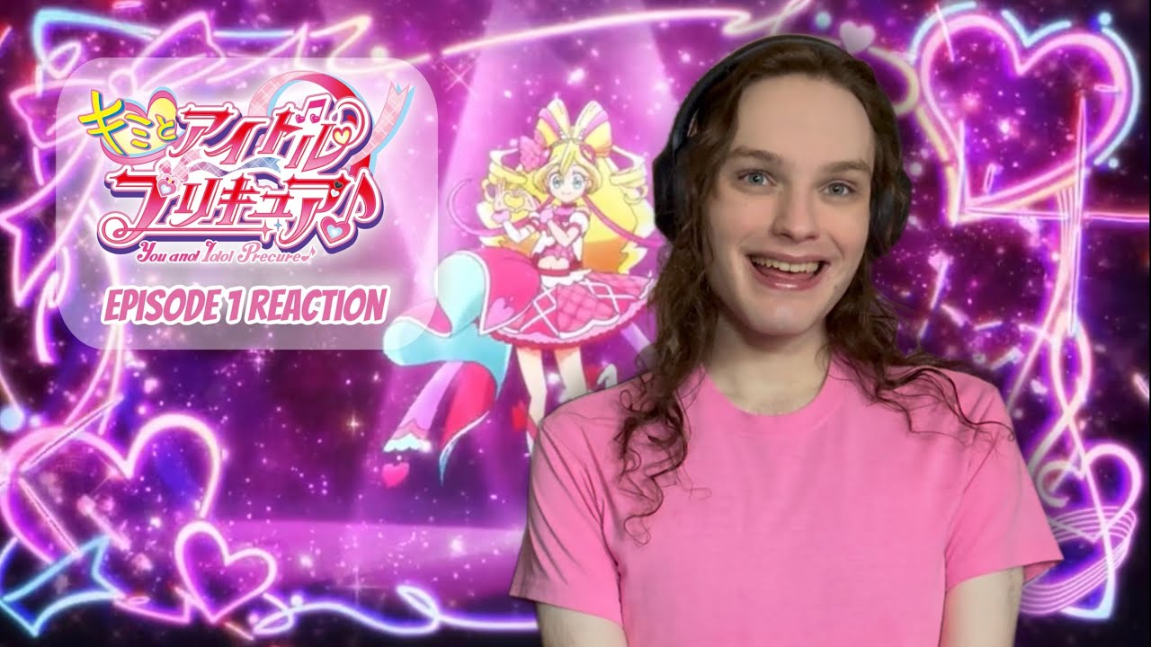 You and Idol Precure! Episode 1 Reaction