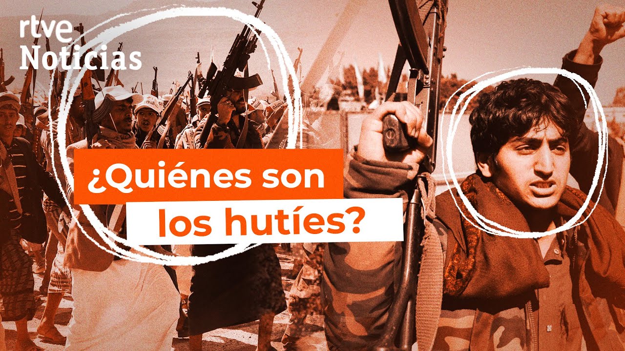 HUTÍES: REBELDES de YEMEN que tienen en JAQUE al COMERCIO INTERNACIONAL por el MAR ROJO | RTVE