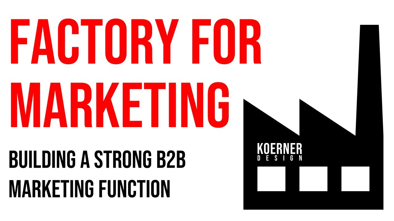Factory for Marketing: Building a Strong B2B Marketing Function