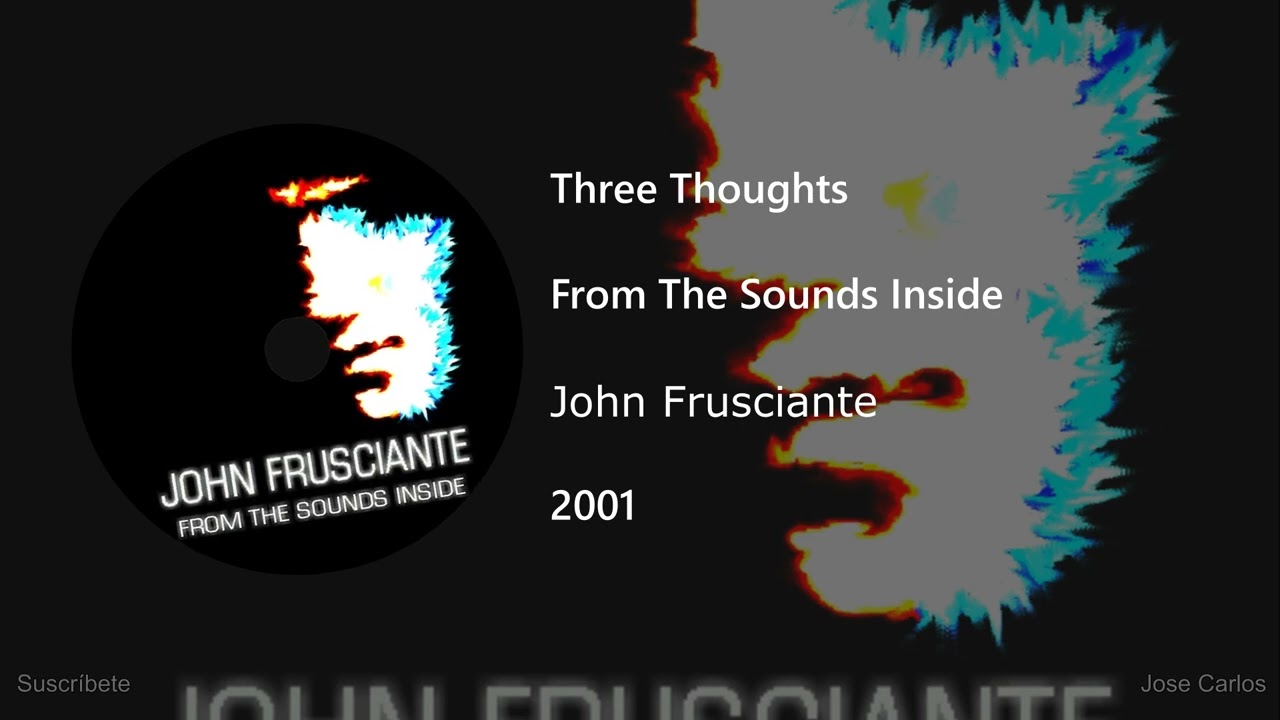 John Frusciante - Three Thoughts (Letra y Subtítulos)