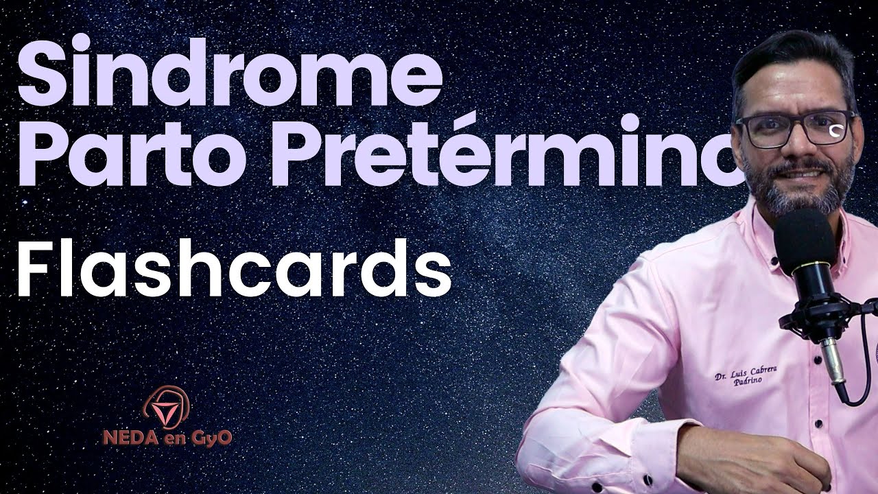 Parto PRETÉRMINO. AMENAZA DE parto PRETÉRMINO. Nacimiento prematuro. FLASHCARDS. Puntual y COMPLETA