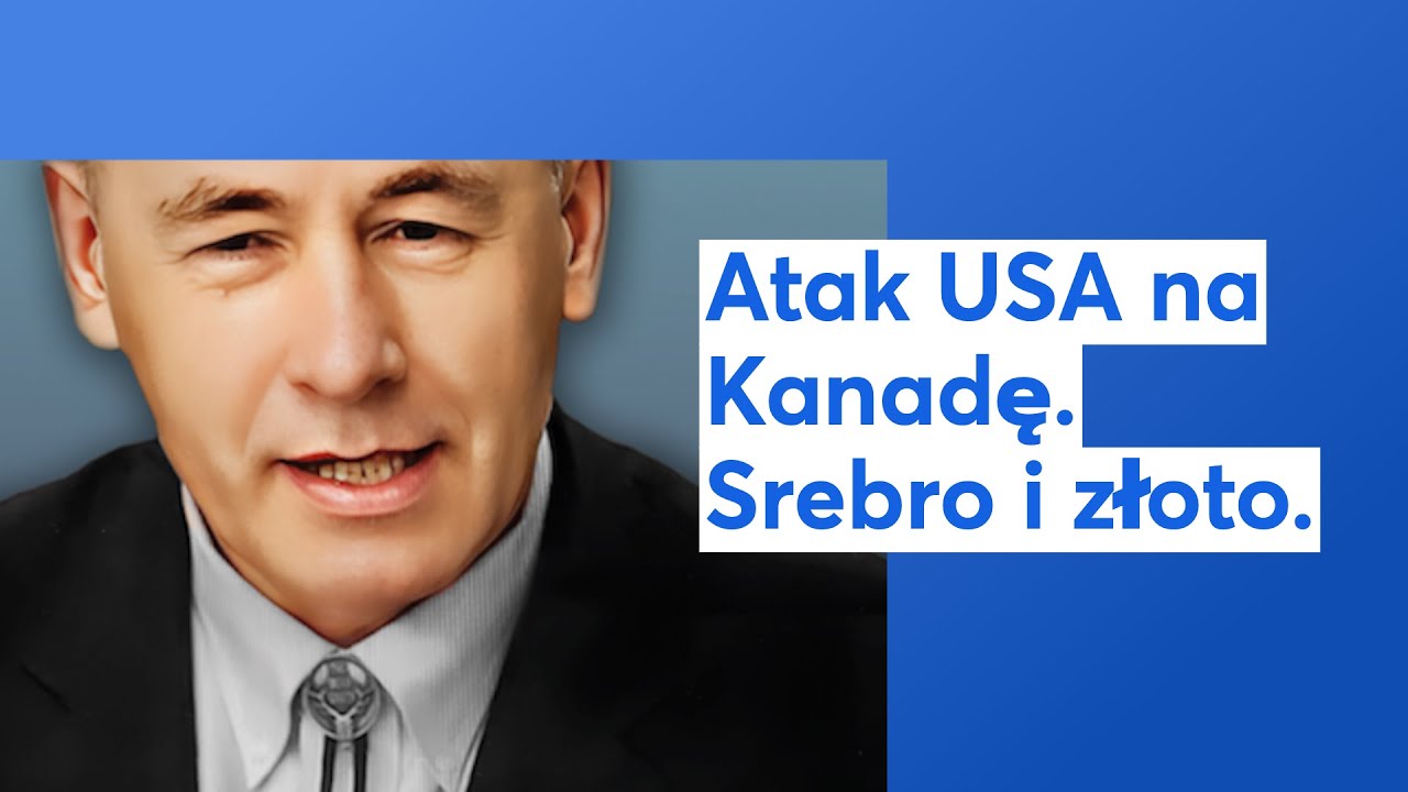 Atak USA na Kanadę. Srebro i złoto.
