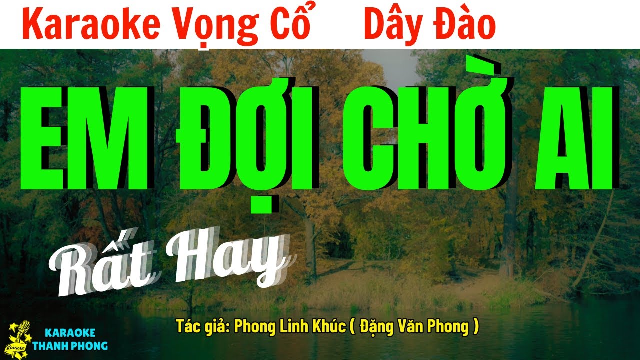 Karaoke Vọng Cổ Em Đợi Chờ Ai Dây Đào | Thanh Phong