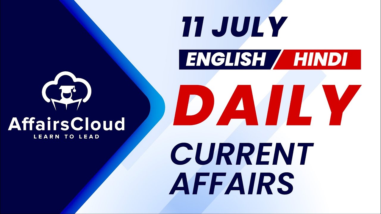 11 July Current Affairs 2025 |Daily Current Affairs | Current Affairs Today English and Hindi
