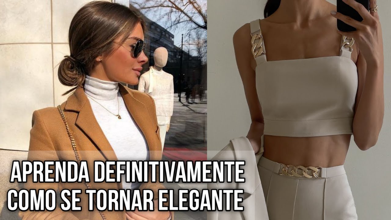 Como Ser ELEGANTE Em 9 ETAPAS | O Guia Final Para A MULHER ELEGANTE