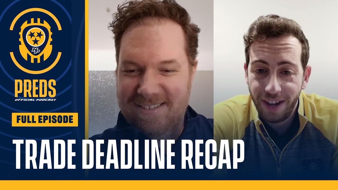 2026 Trade Deadline Recap - Preds Official Podcast
