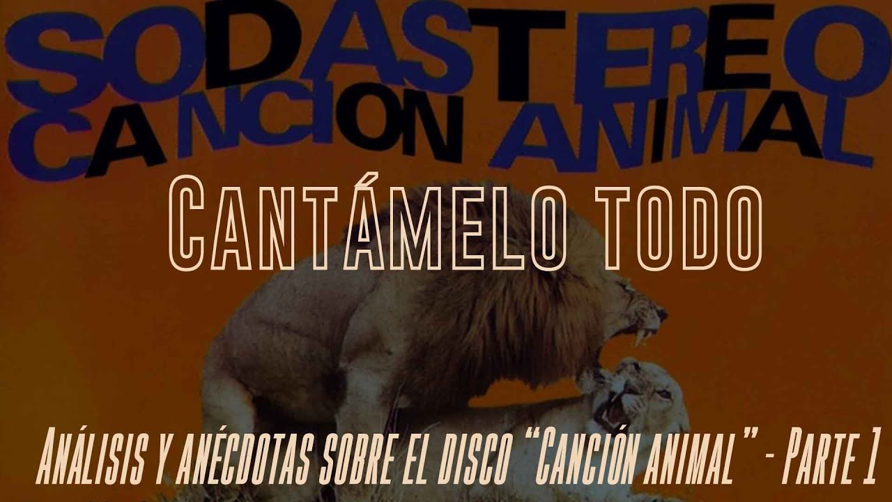 Cantámelo todo - Canción Animal - Análisis y anécdotas del disco PARTE 1