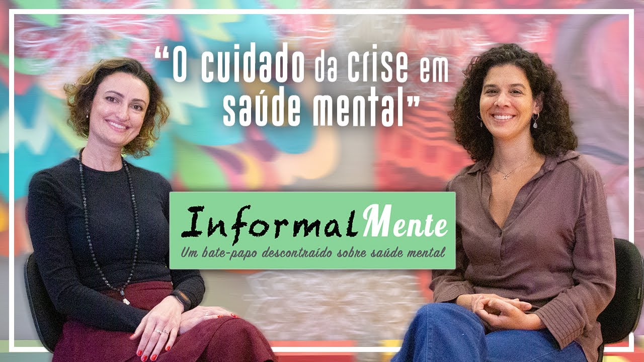INFORMALMENTE #02 - O Cuidado da Crise em Saúde Mental