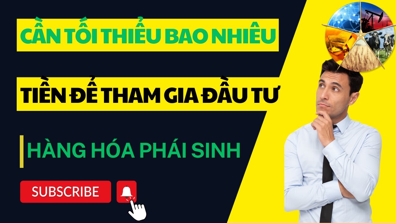 Cần Tối Thiểu Bao Nhi&ecirc;u Tiền Để Đầu Tư H&agrave;ng H&oacute;a Ph&aacute;i Sinh