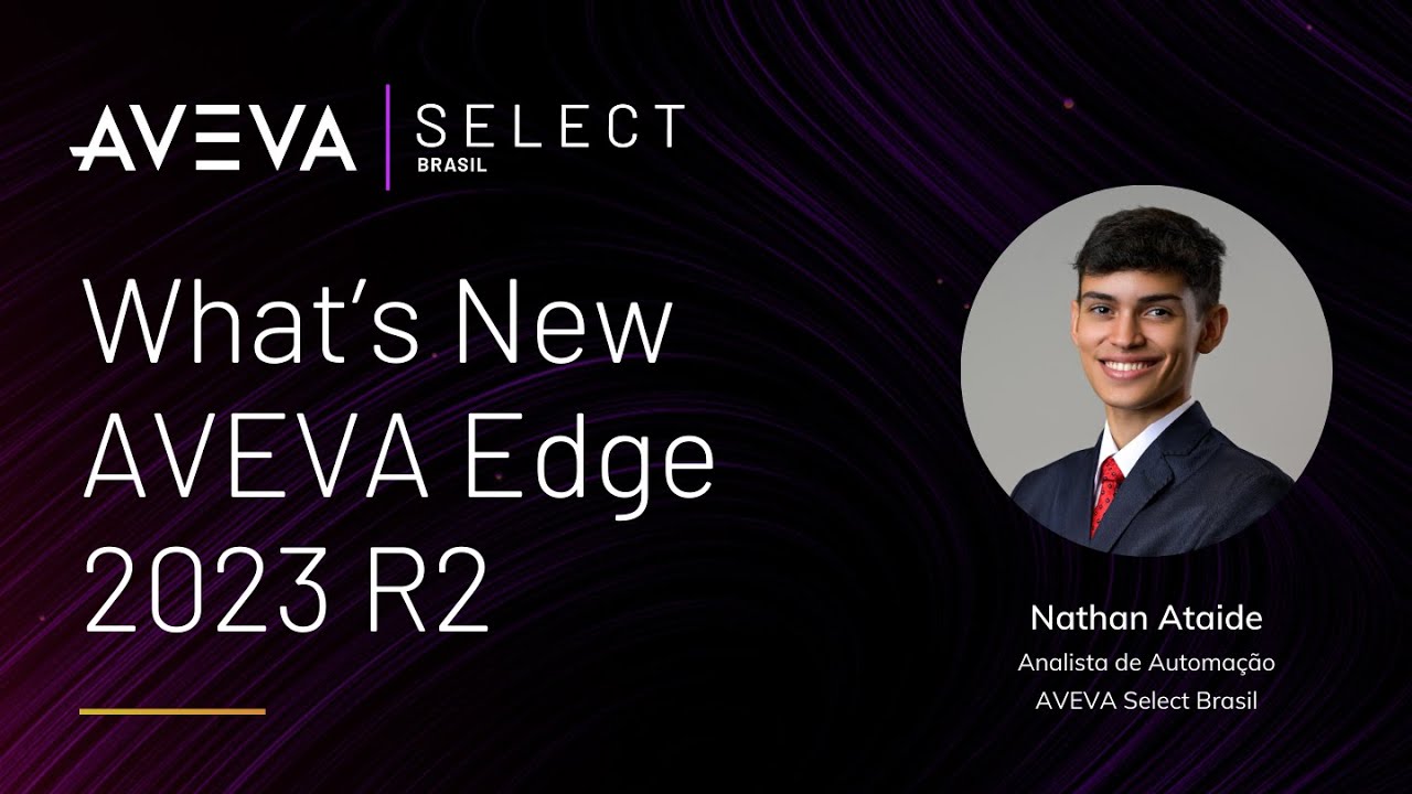 Webinar: What's New AVEVA Edge 2023 R2 - Atualização e novidades!