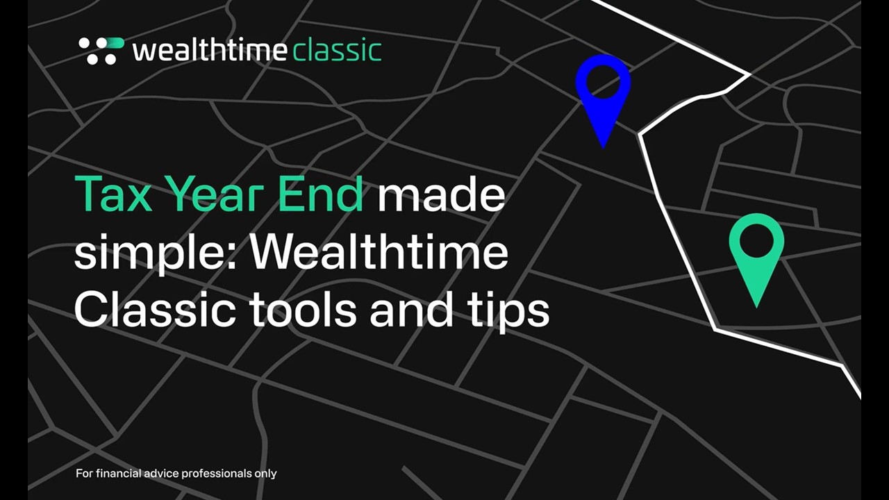 Tax year end made simple: Wealthtime Classic tools and tips