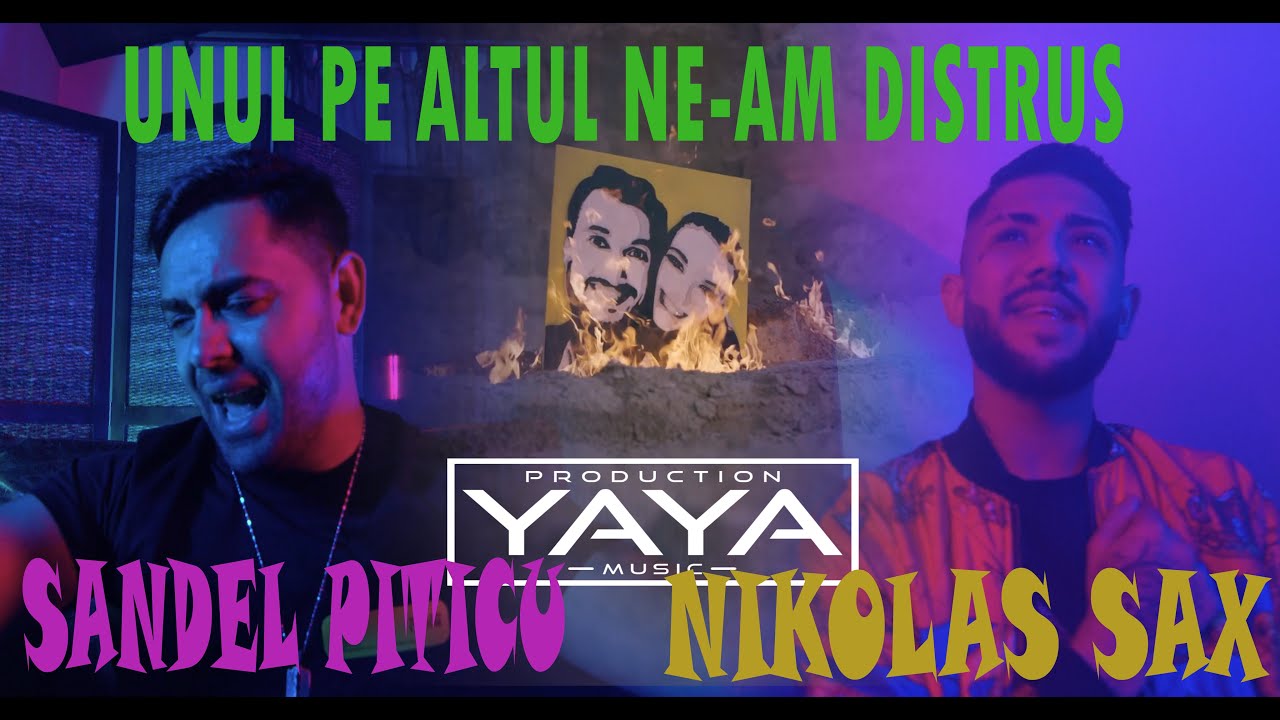 NIKOLAS SAX FEAT SANDEL PITICU - UNUL PE ALTUL NE-AM DISTRUS