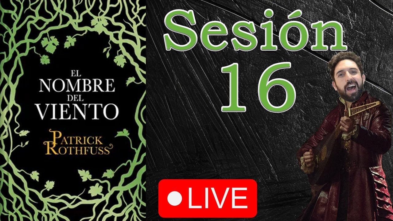 El nombre del viento | Narración en vivo | Sesión 16