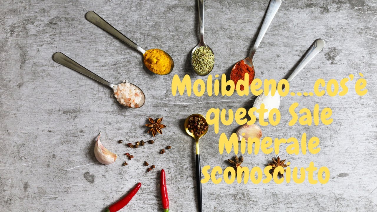 Molibdeno: A Cosa Serve questo Sale Minerale Sconosciuto? Benefici e Propriet&agrave; del Molibdeno