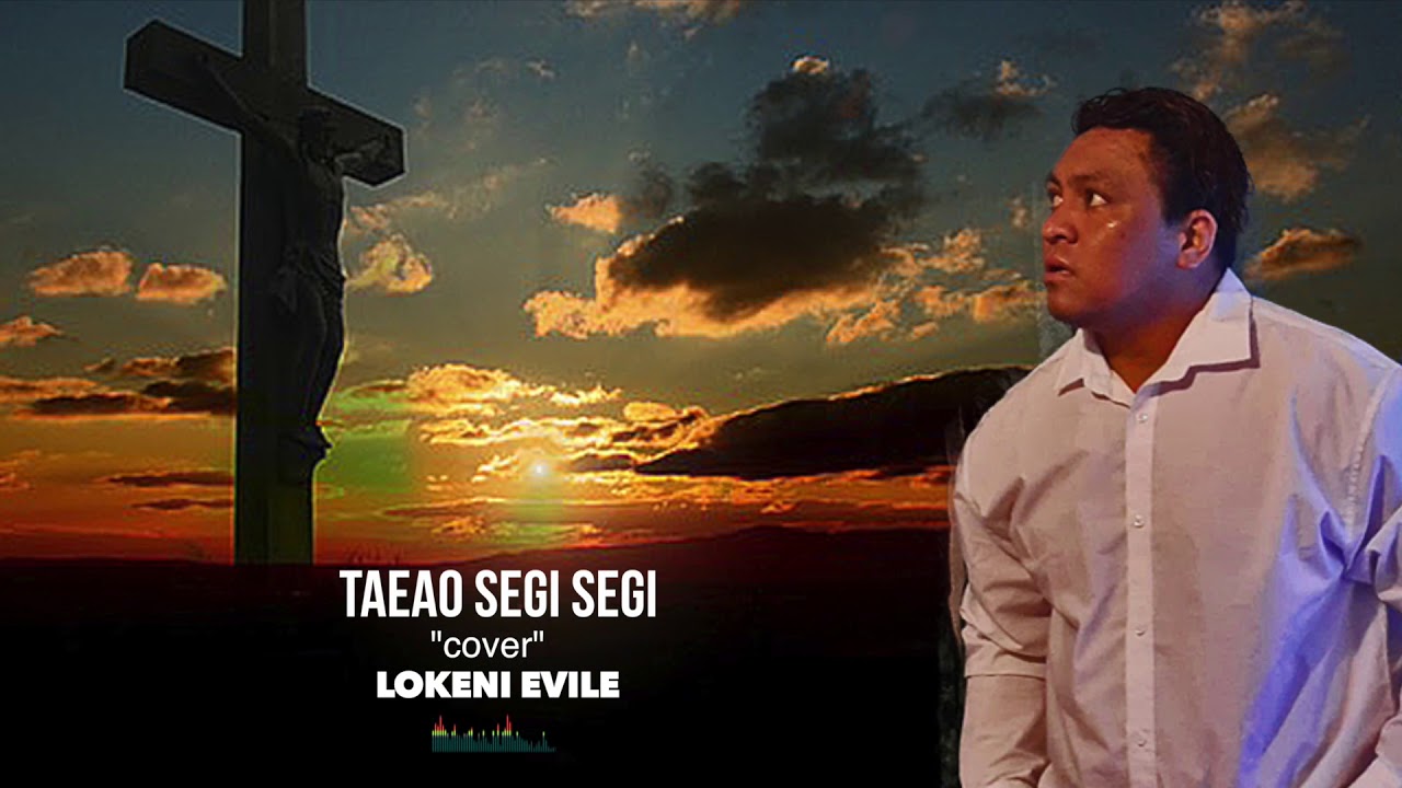 TAEAO SEGI SEGI (COVER) - Lokeni Evile