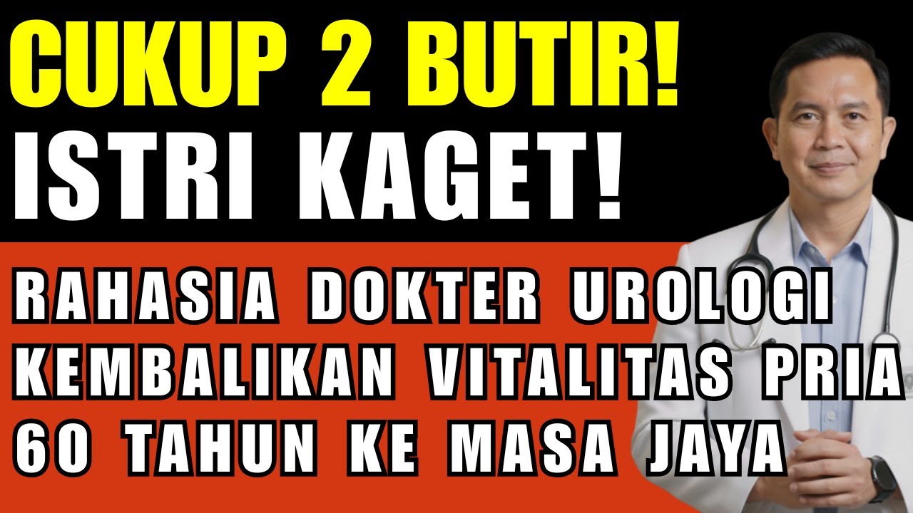 Cukup 2 Butir! Rahasia Dokter Urologi Kembalikan Vitalitas Pria 60 Tahun ke Masa Jaya
