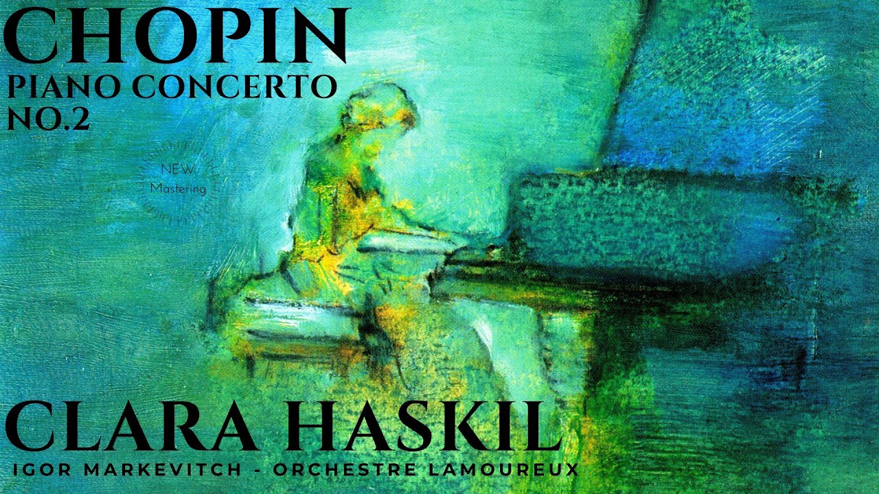 Chopin - Piano Concerto No.2 in F minor Op.21 (reference recording: Clara Haskil, Igor Markevitch)