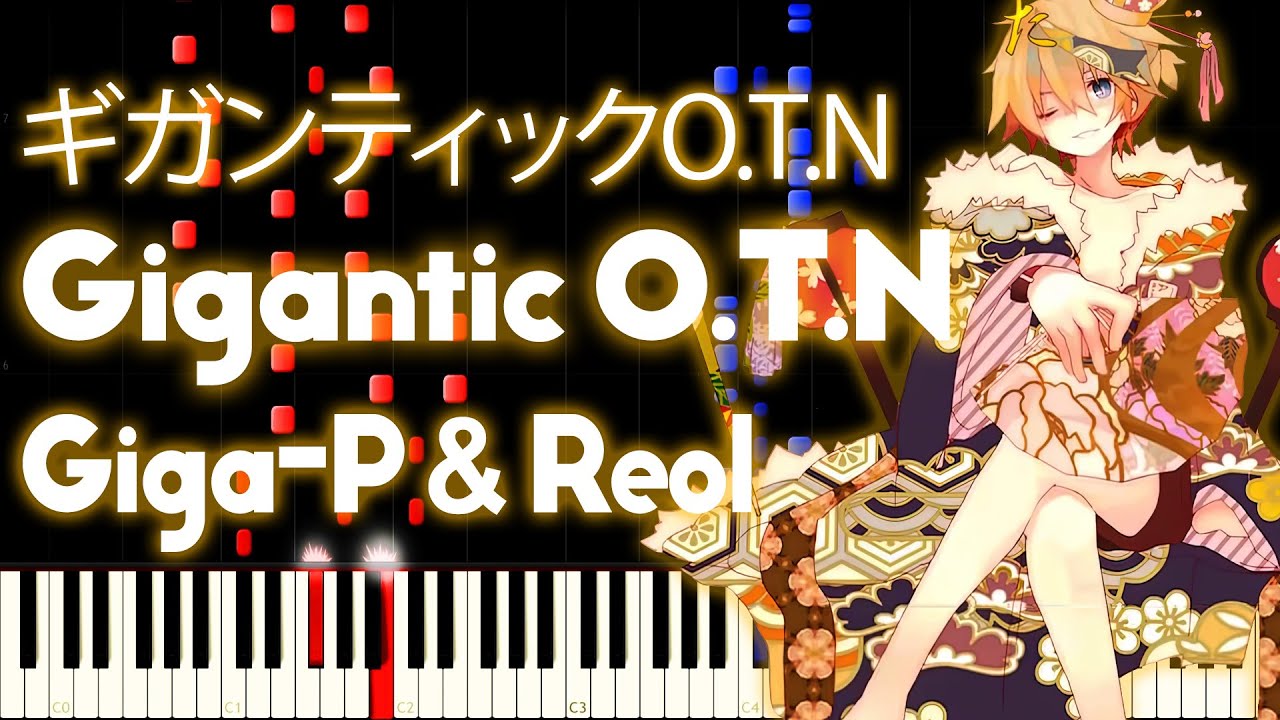 Len Kagamine - Gigantic O.T.N (ギガンティックO.T.N) - PIANO MIDI