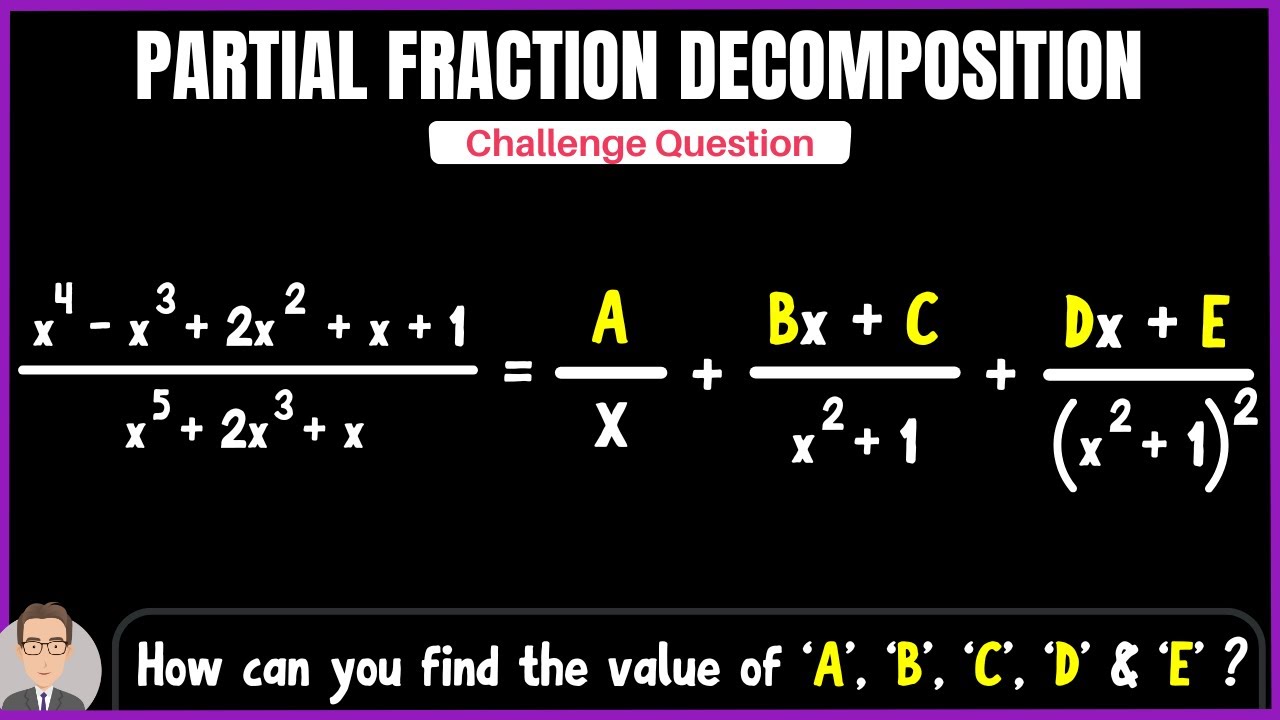 Partial Fraction Decomposition - Challenging Example ( Step by Step Solution)