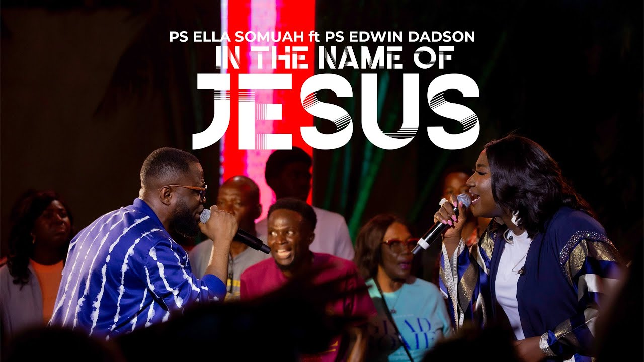 PS Ella Somuah - IN THE NAME OF JESUS feat. PS Edwin Dadson
