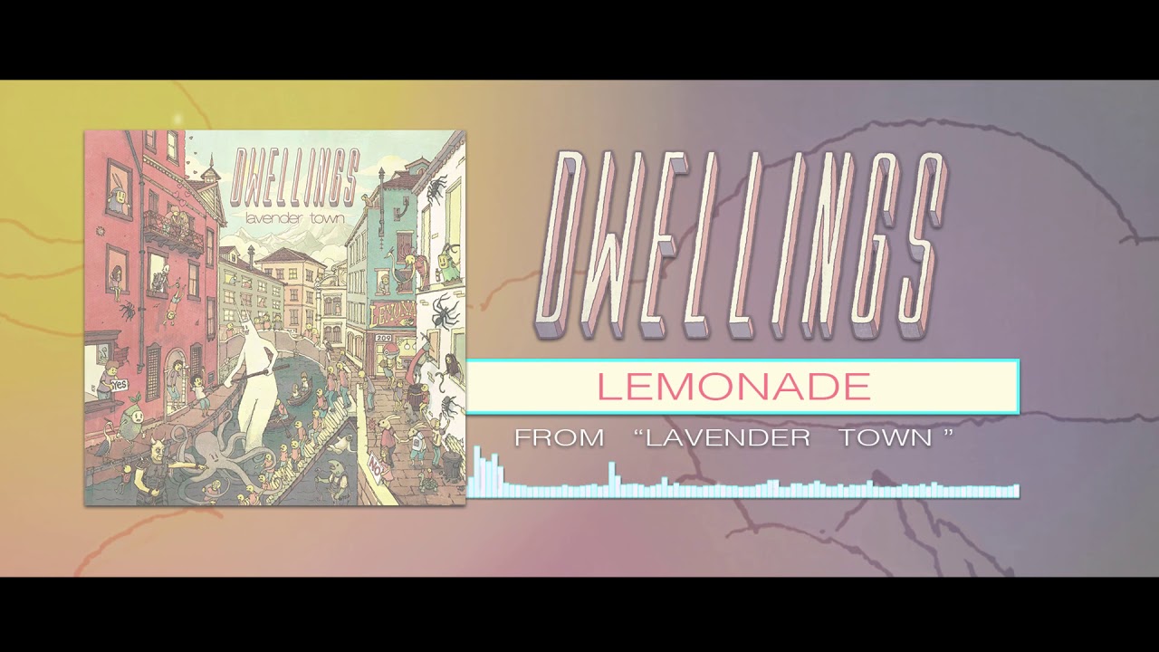 DWELLINGS - Lemonade (Official Stream)