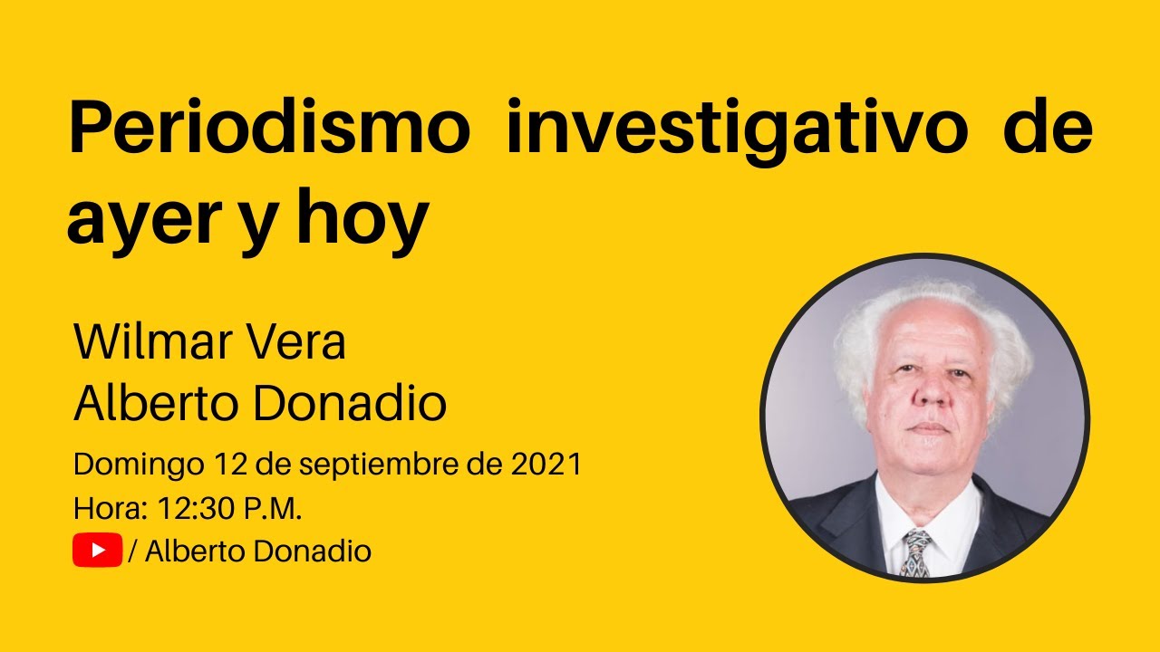 Periodismo investigativo de ayer y hoy - Wilmar Vera y Alberto Donadio