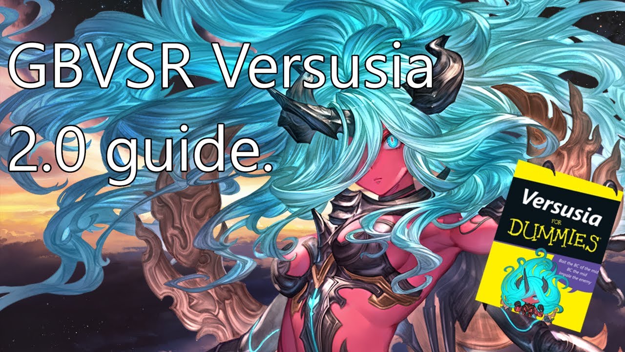 (OUTDATED) GBVSR 2.0 Versusia Guide.