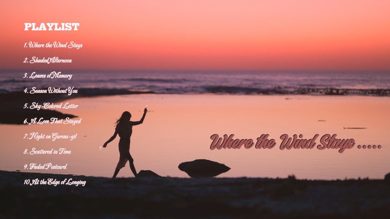 Playlist ✨The season where the wind lingers —Soft ballads perfect for autumn listening.