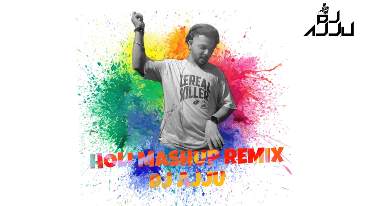 HOLI MASHUP REMIX- DJ AJJU ( HOLI 2024 )