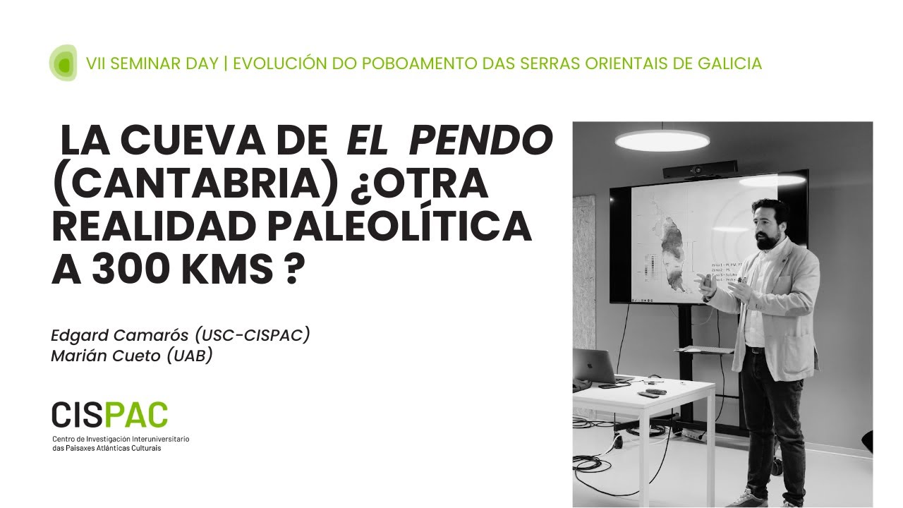 Edgard Camarós: La cueva de El Pendo. ¿Otra realidad paleolítica a 300kms? | VII SEMINAR DAY