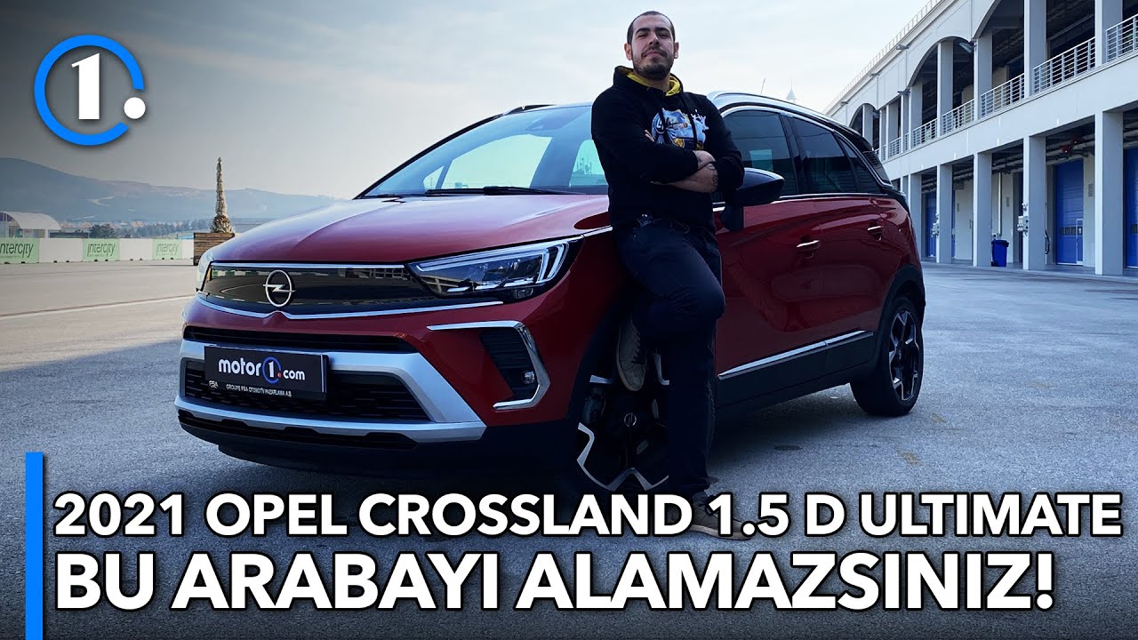 2021 Opel Crossland 1.5 D Ultimate | Bu Arabayı Alamazsınız! | Neden Almalı?