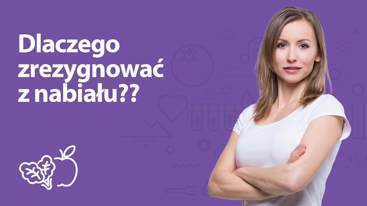 Dlaczego zrezygnować z nabiału? | Iwona Wierzbicka | Porady dietetyka klinicznego