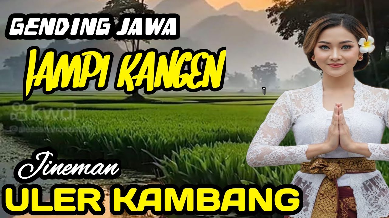 GENDING JAWA JAMPI KANGEN JINEMAN ULER KAMBANG  NYAMLENG POL