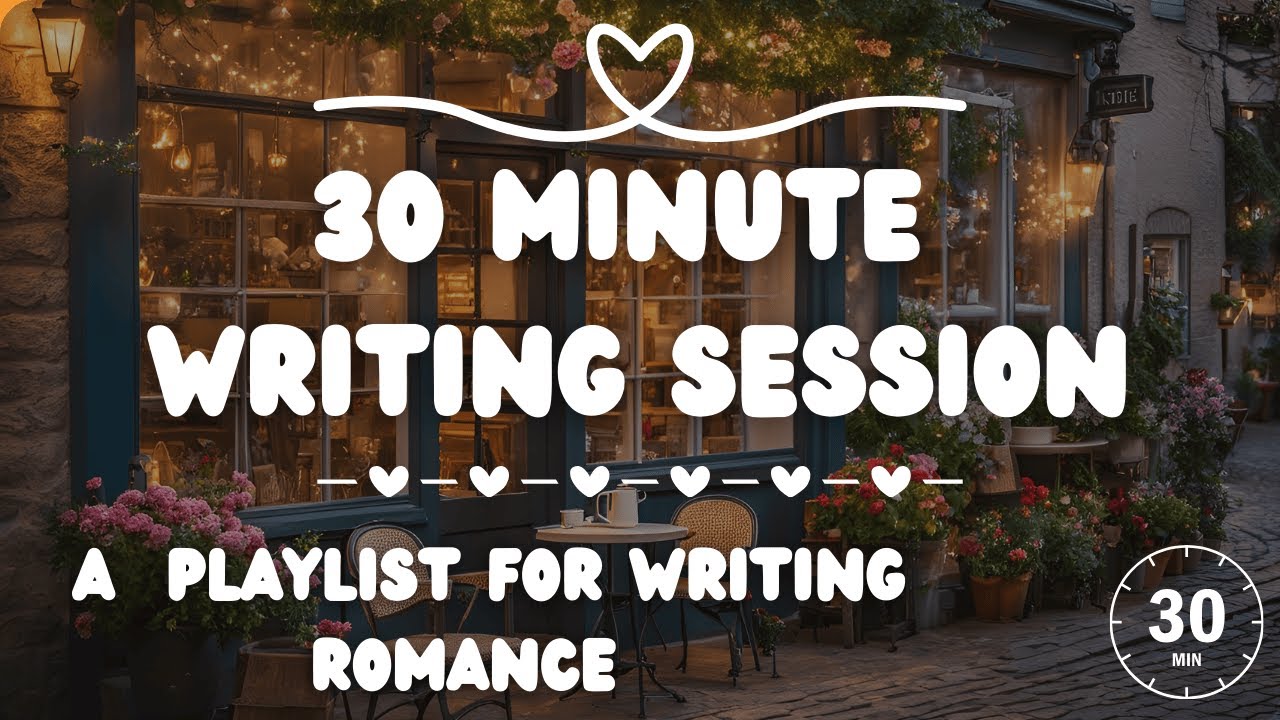 &hearts;️ a playlist for writing romance &hearts;️ 30 minute writing sprint - instrumentals for writing, NaNoWriMo