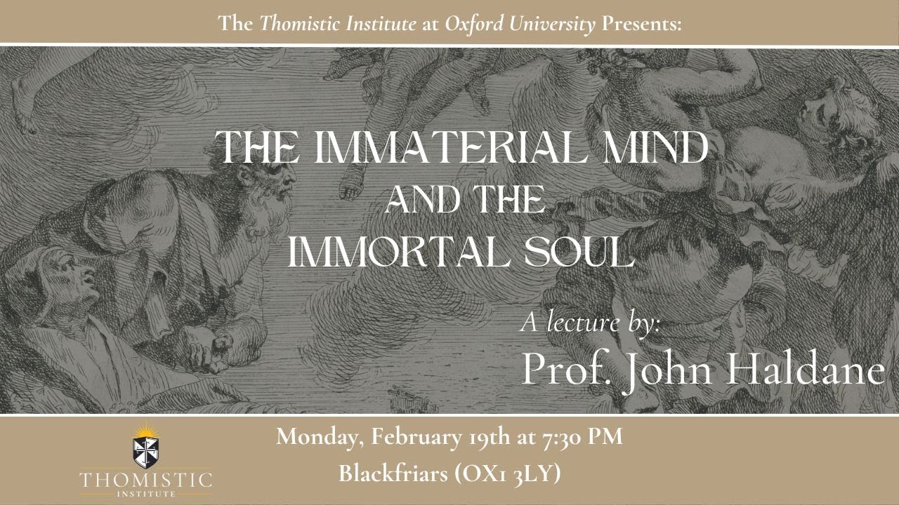 The Immaterial Mind and the Immortal Soul | Prof John Haldane | Thomistic Institute
