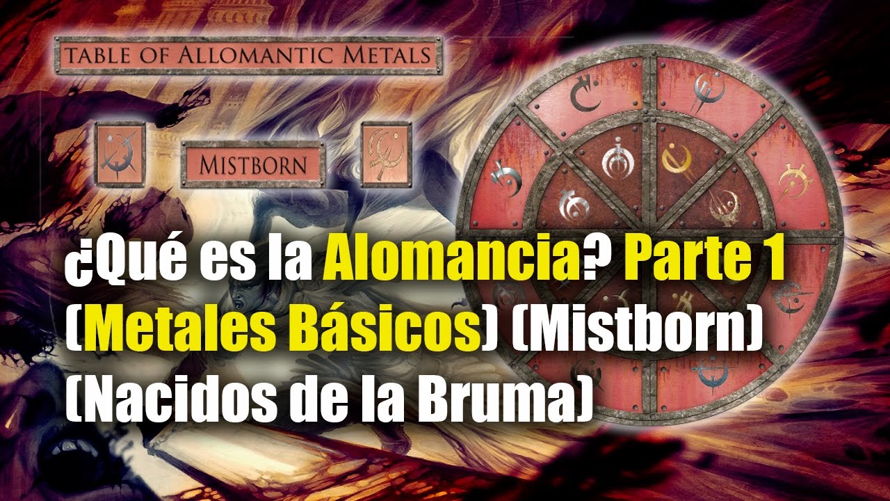 &iquest;Qu&eacute; es la Alomancia? Parte 1 (Metales B&aacute;sicos) (Nacidos de la Bruma) (Mistborn)