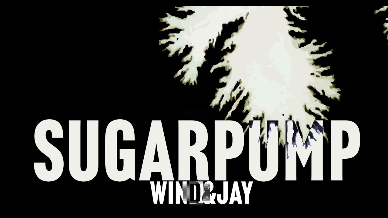 Sugarpump - Wind & Jay