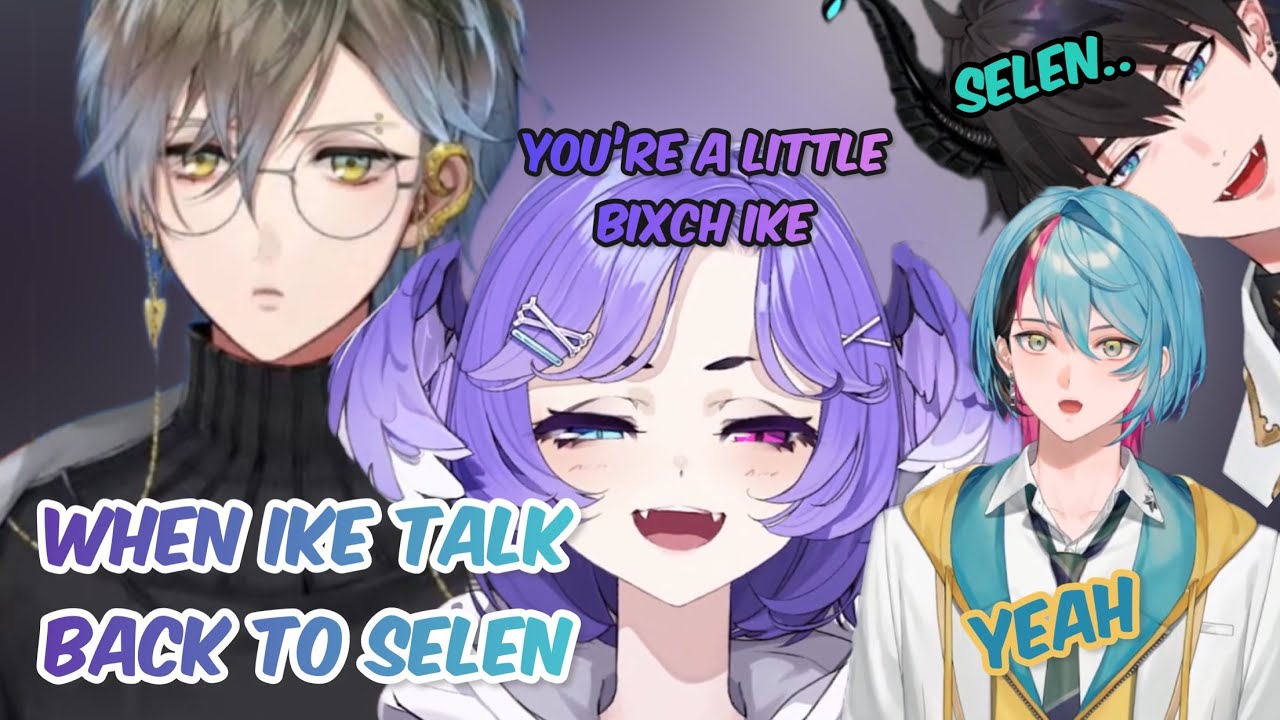 When Ike talk back to Selen