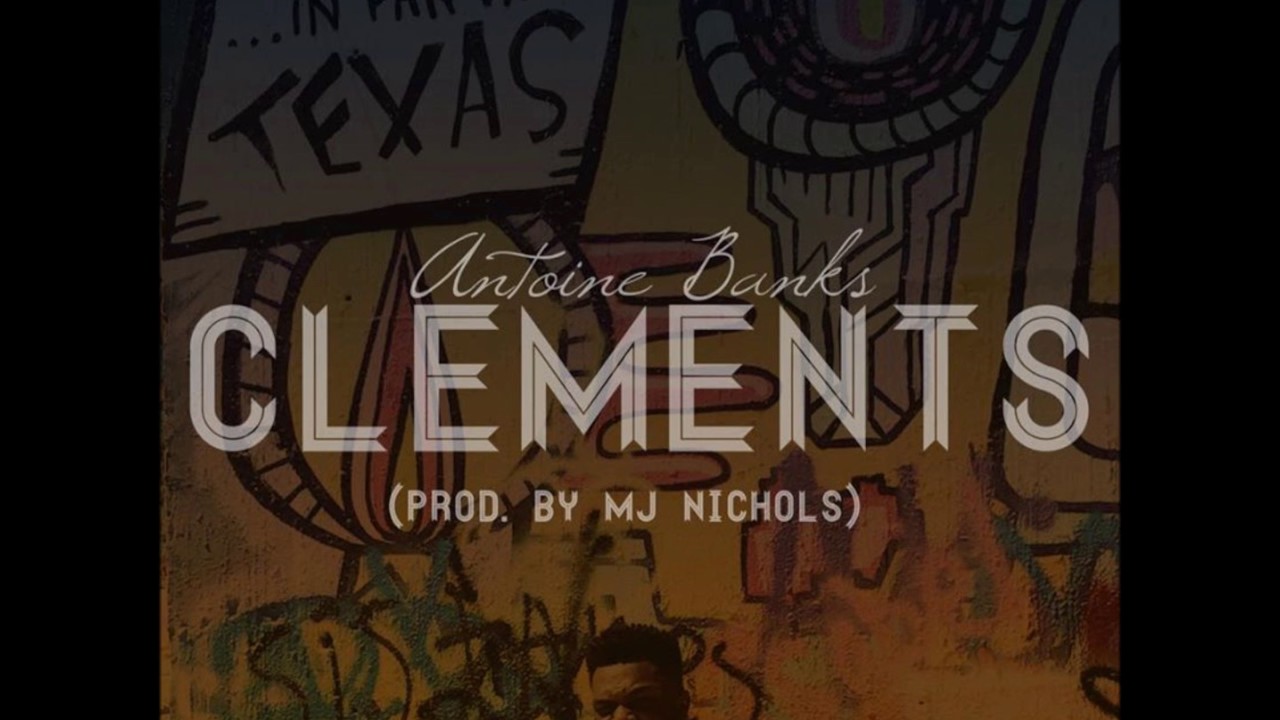 Antoine Banks - Clements (Prod. By Nichols)