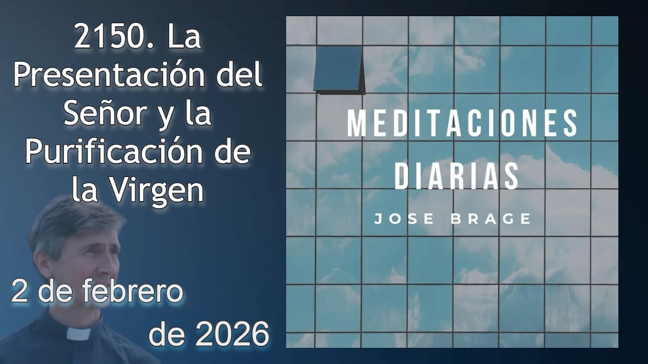 MEDITACI&Oacute;N de HOY LUNES 2 FEBRERO 2026 | EVANGELIO DE HOY | DON JOS&Eacute; BRAGE | MEDITACIONES DIARIAS